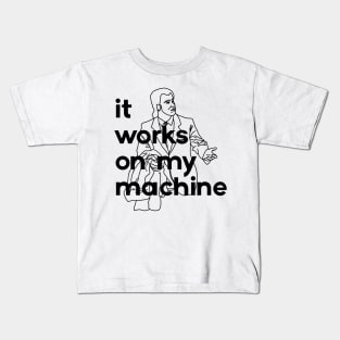 it works on my machine Kids T-Shirt